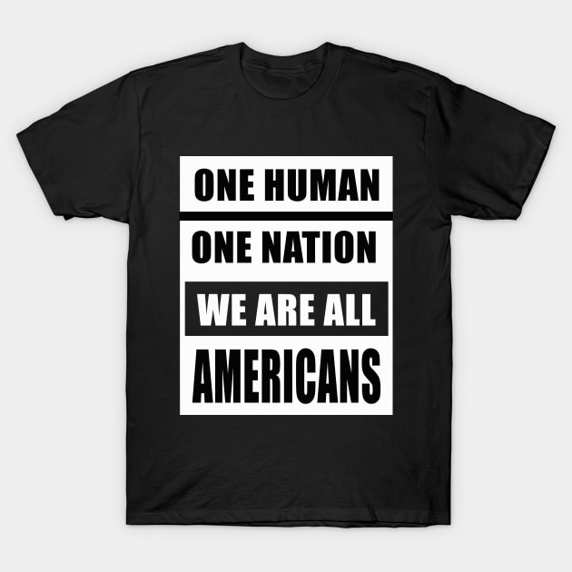 WE ARE ALL AMERICANS T-Shirt by DESIGNSDREAM